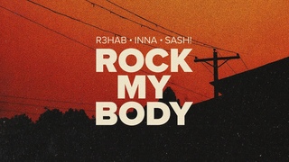 R3HAB, INNA, Sash! - Rock My Body |(Official Lyric Video