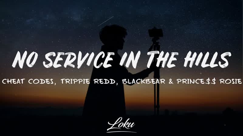 Cheat Codes, blackbear No Service In The Hills ( Lyrics) ft. Trippie Redd PRINCE