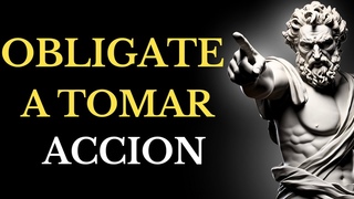 11 lecciones PARA OBLIGARTE a tomar accin ( ESTOICISMO)
