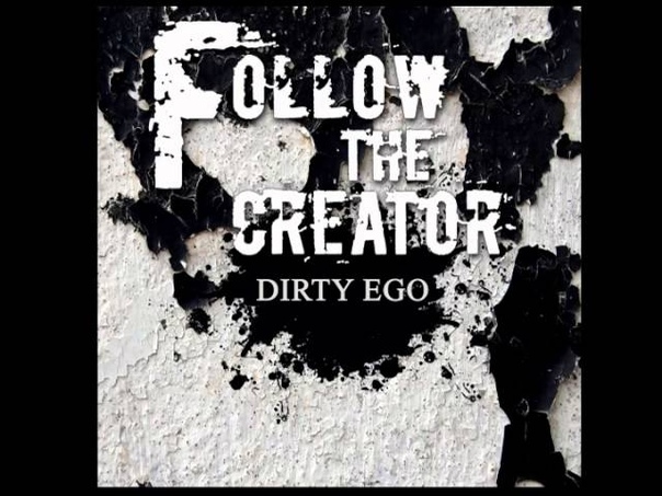 Follow The Creator Dirty Ego (demo