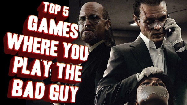 Top 5 Games where you play the bad