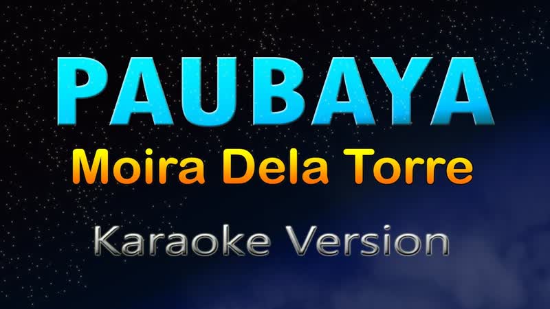 PAUBAYA ( HD Karaoke) Moira Dela