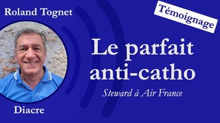 Audio Le parfait anti-catho, Steward - Tmoignage de Roland Tognet fait  Medjugorje