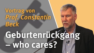 Geburtenrückgang und Übersterblichkeit – who cares? I Prof. Constantin Beck