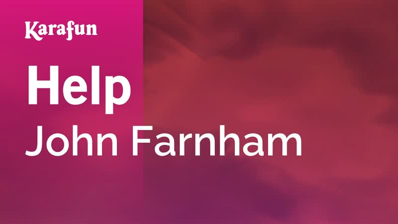 Help John Farnham, Karaoke Version, Kara