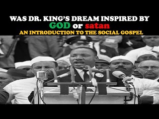 WAS DR. KING’S DREAM INSPIRED BY GOD OR SATAN? AN INTRODUCTION TO THE SOCIAL GOSPEL