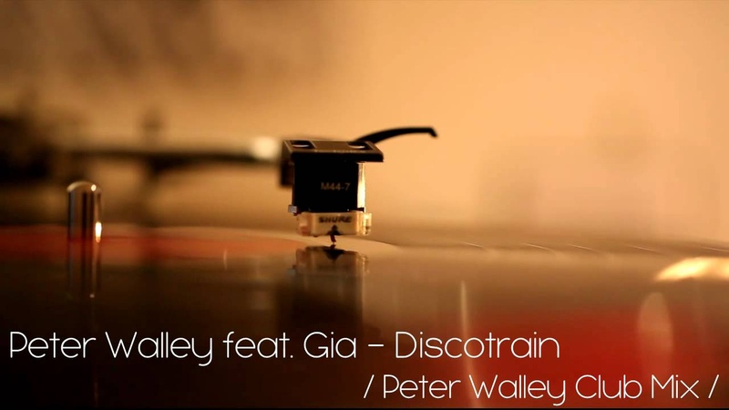 PETER WALLEY FEAT. GIA DISCOTRAIN PETER WALLEY CLUB