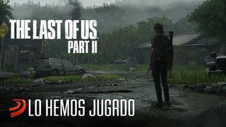 The Last of Us 2, ¡lo hemos jugado! Impresiones y nuevo Gameplay