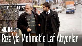Rza'yla Mehmet'e laf atyorlar - Adn Feriha Koydum 49. Blm