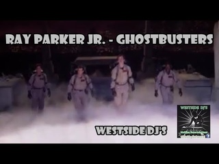 RAY PARKER JR. - GHOSTBUSTERS (Remix) WESTSiDE DJ’S