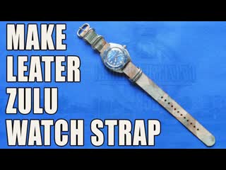 Leather Craft How To Make Simple Leather Zulu Watch Strap Step By Step