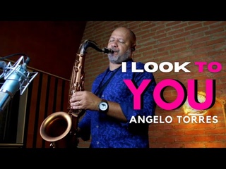 I LOOK TO YOU (Whitney Houston) Sax Angelo Torres - Saxophone Cover - AT Romantic CLASS #27