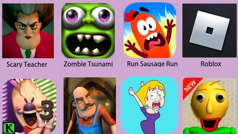 Scary Neighbor, Ice scream 3, Roblox, Scary Teacher, Save The Girl, Baldi, Run Sausage Run, Zombie