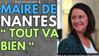 LA MAIRE DE NANTES DIT QUE TOUT VA BIEN ET QU’ELLE A FAIT DU BON TRAVAIL ET QU’IL FAIT BON VIVRE