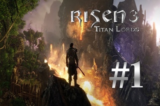 Прохождение Risen 3:Titan Lords #1