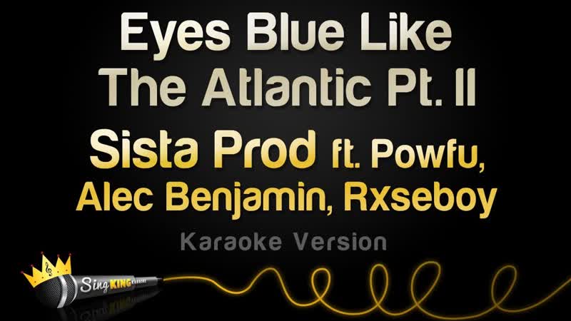 Sista Prod, Powfu, Alec Benjamin, Rxseboy Eyes Blue Like The Atlantic Part 2 ( Karaoke