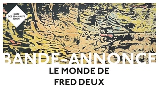Bande-annonce | Exposition | Le monde de Fred Deux